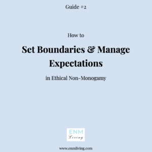 Set Boundaries & Manage Expectations in Ethical Non-Monogamy